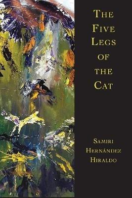 The Five Legs of the Cat - Samiri Hernandez Hiraldo - cover