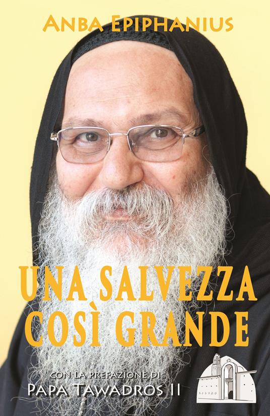 Una salvezza così grande. Meditazioni bibliche di un padre del deserto contemporaneo - Anba Epiphanius - copertina