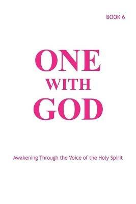 One With God: Awakening Through the Voice of the Holy Spirit - Book 6 - Marjorie Tyler,Joann Sjolander,Margaret Ballonoff - cover