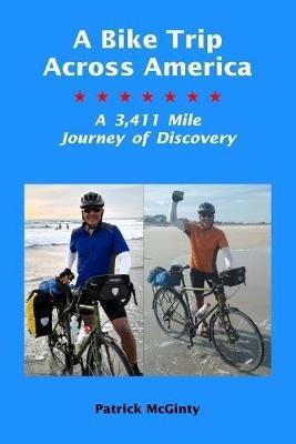 A Bike Trip Across America: A 3,411 Mile Journey of Discovery - Patrick McGinty - cover