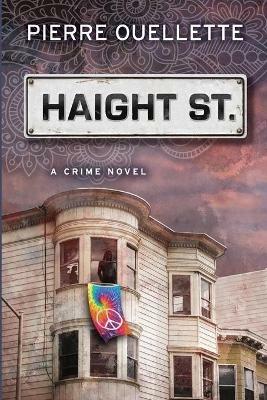 Haight St: A Crime Novel - Pierre Ouellette - cover