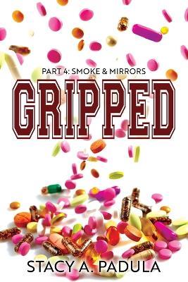 Gripped Part 4: Smoke & Mirrors - Stacy A Padula - cover