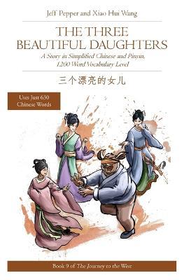 The Three Beautiful Daughters: A Story in Simplified Chinese and Pinyin, 1200 Word Vocabulary Level - Jeff Pepper - cover