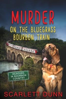 Murder on the Bluegrass Bourbon Train - Scarlett Dunn - cover