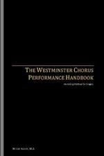 The Westminster Chorus Performance Handbook: An Acting Method for Singers