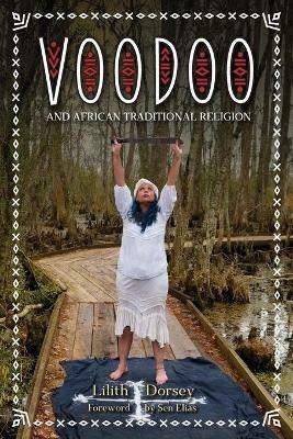 Voodoo and African Traditional Religion - Lilith Dorsey - cover