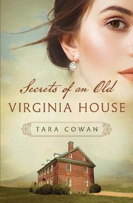 Secrets of an Old Virginia House - Tara Cowan - cover