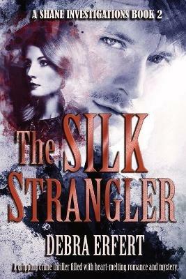 The Silk Strangler: A Shane Investigations - Debra Erfert - cover