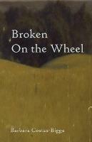 Broken On the Wheel - Barbara Costas-Biggs - cover