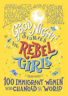 Good Night Stories for Rebel Girls: 100 Immigrant Women Who Changed the World - Elena Favilli - cover