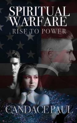 Spiritual Warfare: Rise to Power - Candace Paul - cover