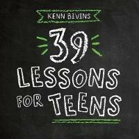 39 Lessons for Teens - Kenn Bivins - cover