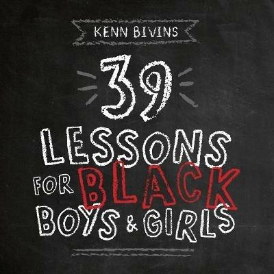 39 Lessons for Black Boys & Girls - Kenn Bivins - cover