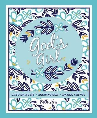 God's Girl: Discovering Me-Knowing God-Making Friends - Beth Hey - cover