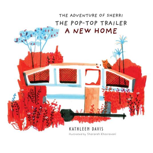 The Adventure of Sherri the Pop-Top Trailer - Kathleen Davis,Ganesh Raman,Sharareh Khosravani - ebook