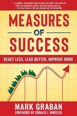 Measures of Success: React Less, Lead Better, Improve More - Mark Graban - cover