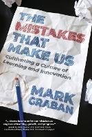 The Mistakes That Make Us: Cultivating a Culture of Learning and Innovation - Mark Graban - cover