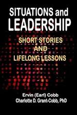 Situations and Leadership: Short Stories and Lifelong Lessons