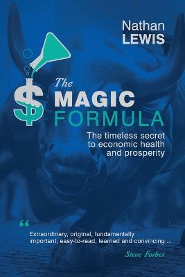 The Magic Formula: The Timeless Secret To Economic Health and Prosperity - Nathan Lewis - cover