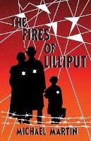 The Fires of Lilliput: A Holocaust story of courage, resistance, and love - Michael J Martin - cover