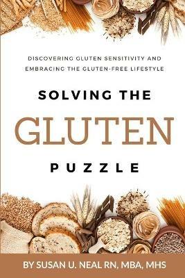 Solving the Gluten Puzzle: Discovering Gluten Sensitivity and Embracing the Gluten-Free Lifestyle - Susan U Neal - cover