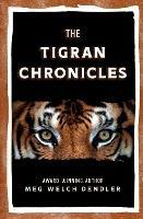 The Tigran Chronicles - Meg Welch Dendler - cover