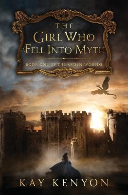 The Girl Who Fell Into Myth - Kay Kenyon - cover