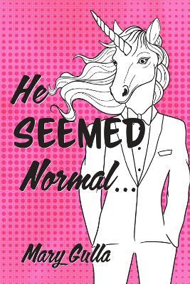 He Seemed Normal ... - Mary Gulla - cover