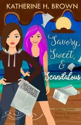 Savory, Sweet, & Scandalous - Katherine H Brown - cover