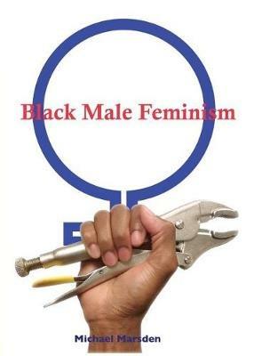 Black Male Feminism - Michael Marsden - cover