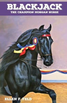 Blackjack: The Champion Morgan Horse - Ellen F Feld - cover