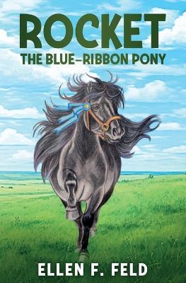 Rocket: The Blue-Ribbon Pony - Ellen F Feld - cover