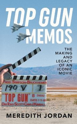Top Gun Memos: The Making and Legacy of an Iconic Movie - Meredith Jordan -  Libro in lingua inglese - Citation Press - | IBS
