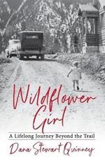 Wildflower Girl: A Lifelong Journey Beyond the Trail