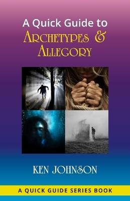 A Quick Guide to Archetypes & Allegory - Ken Johnson - cover