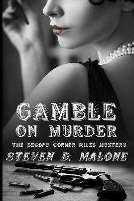 Gamble on Murder: The Second Conner Miles Mystery - Steven D Malone - cover