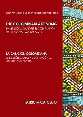 The Colombian Art Song Jaime Le?n: Analysis & Compilation of his vocal works Vol. 2 - Patricia Caicedo - cover