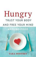 Hungry: Trust Your Body and Free Your Mind around Food