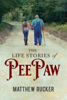 The Life Stories Of PEEPAW - Matthew D Rucker - cover