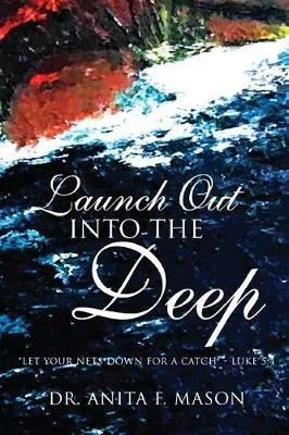 Launch Out Into the Deep - Anita F Mason - cover