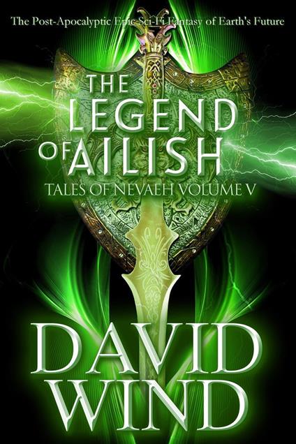 The Legend of Ailish: The Post-Apocalyptic Epic Sci-Fi Fantasy of Earth's Future