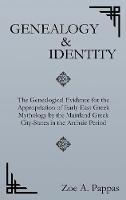 Genealogy and Identity: The Genealogical Evidence for the Appropriation of Early East Greek Mythology by the Mainland Greek City-States in the Archaic Period (Second Edition)