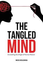 The Tangled Mind: Unraveling the Origin of Human Nature