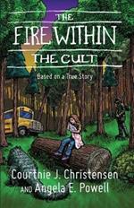 The Fire Within The Cult: Based on a True Story