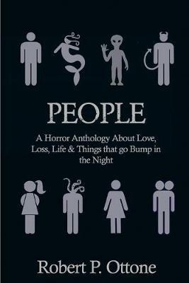 People: A Horror Anthology about Love, Loss, Life & Things that Go Bump in the Night - Robert P Ottone - cover