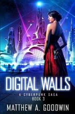 Digital Walls: A Cyberpunk Saga (Book 3)