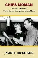 Chips Moman: The Record Producer Whose Genius Changed American Music - James L Dickerson - cover