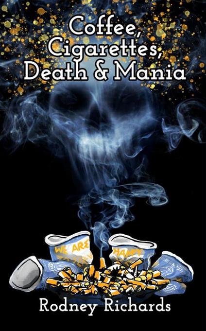 Coffee, Cigarettes, Death & Mania