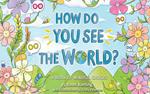 How Do You See the World?