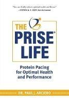The PRISE Life: Protein Pacing for Optimal Health and Performance - Paul Arciero - cover